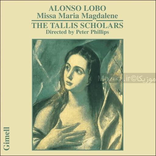 Alonso Lobo - Missa Maria Magdalene - The Tallis Scholars