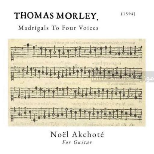 Thomas Morley - Madrigals to Foure Voyces (1594)