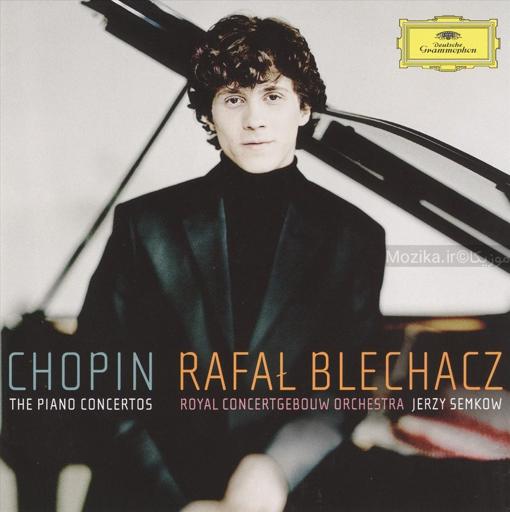 Chopin - The Piano Concertos - Rafal Blechacz