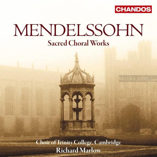 Mendelssohn - Sacred Choral Works (Choir of Trinity College, Marlow)